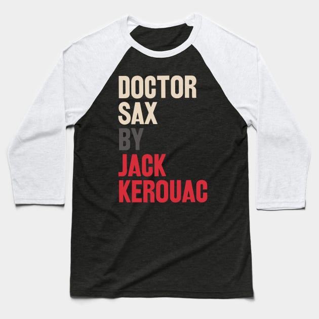 Doctor Sax - Jack Kerouac Baseball T-Shirt by CODA Shop